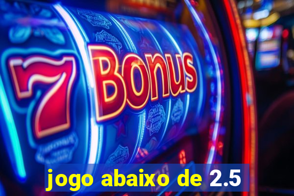 jogo abaixo de 2.5